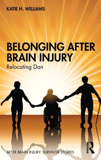 Belonging After Brain Injury: Relocating Dan Taylor & Francis Ltd.