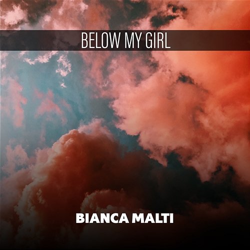 Below My Girl Bianca Malti