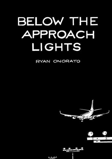 Below the Approach Lights Onorato Ryan