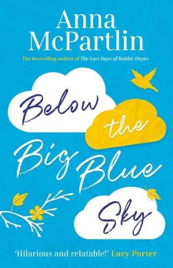 Below the Big Blue Sky: Jojo Moyes meets Marian Keyes in this heartwarming, laugh-out-loud novel McPartlin Anna