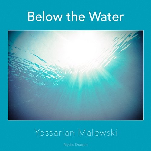 Below the Water Mystic Dragon, Yossarian Malewski