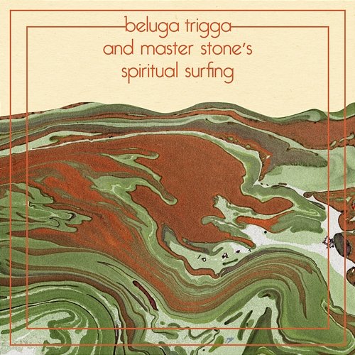 beluga trigga and master stone's spiritual surfing beluga stone