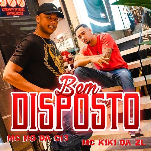 Bem Disposto MC Kiki da ZL, DJ Evolução, mc ng da c13