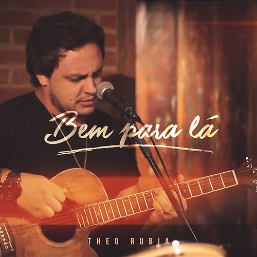 Bem Para Lá Theo Rubia