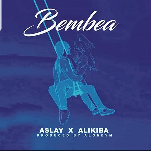 Bembea Aslay feat. Alikiba