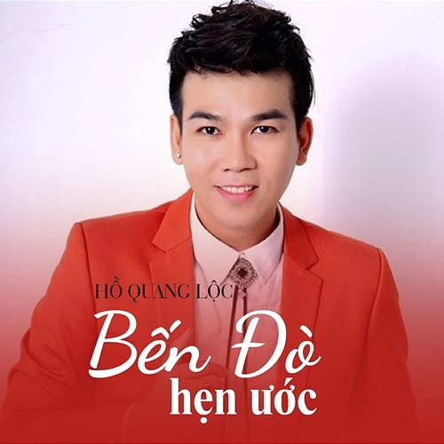 Bến Đò Hẹn Ước Hồ Quang Lộc