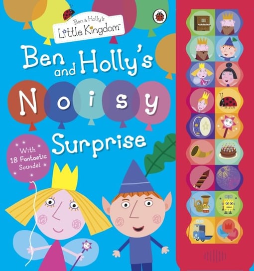 Ben and Hollys Little Kingdom: Ben and Hollys Noisy Surprise Opracowanie zbiorowe