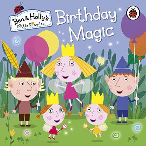Ben and Hollys Little Kingdom: Birthday Magic Opracowanie zbiorowe