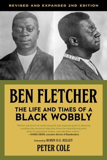 Ben Fletcher: The Life and Times of a Black Wobbly, Second Edition Opracowanie zbiorowe