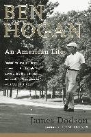 Ben Hogan: An American Life Dodson James