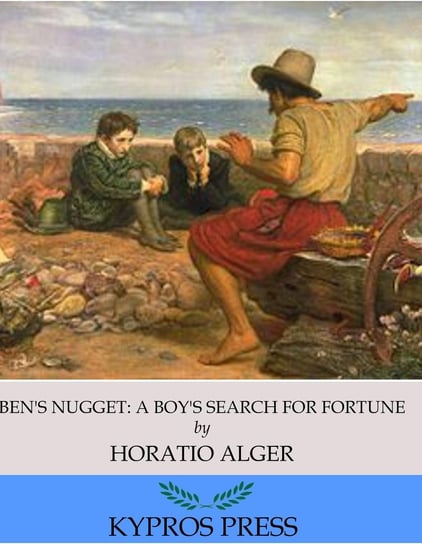 Ben’s Nugget: A Boy’s Search for Fortune Horatio Alger
