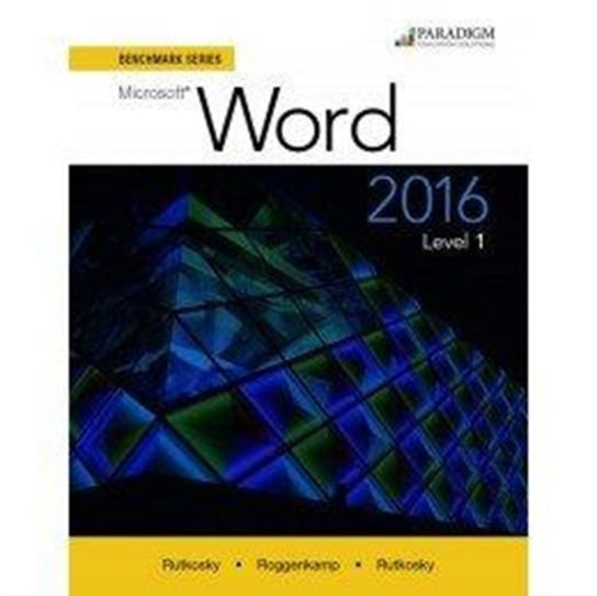 Benchmark Series: Microsoft (R) Word 2016 Level 1: Workbook Opracowanie zbiorowe
