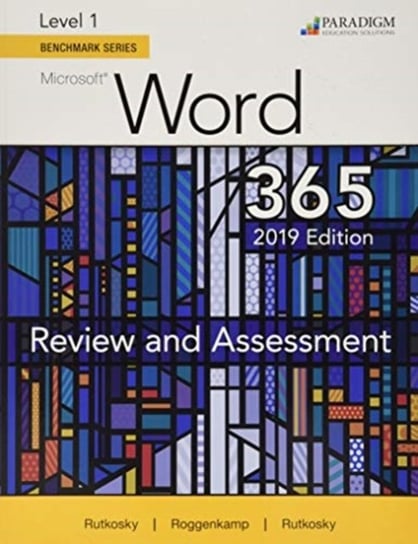 Benchmark Series: Microsoft Word 2019 Level 1: Review and Assessments Workbook Opracowanie zbiorowe