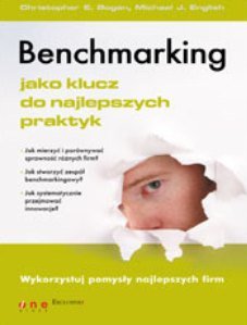 Benchmarking jako klucz do najlepszych praktyk English Michael J., Bogan Christopher E.