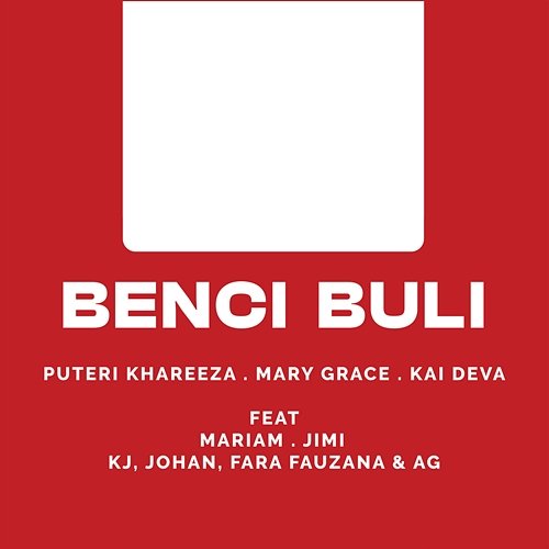 Benci Buli Johan, Mary Grace, Kj, Fara, Kai Deva feat. Mariam, Jimi, AG, PUTERI KHAREEZA