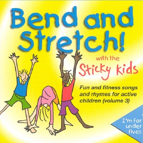 Bend And Stretch! With The Sticky Kids The Sticky Kids