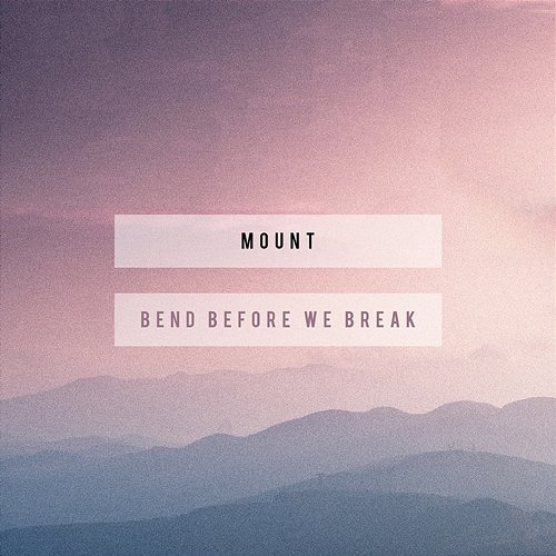 Bend Before We Break Mount