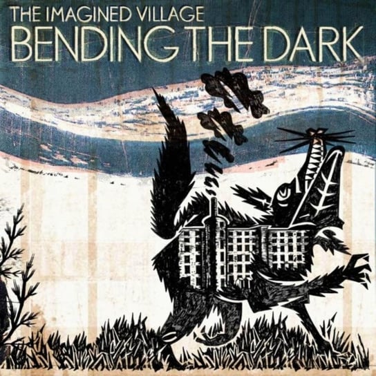 Bending The Dark The Imagined Village