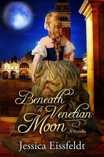 Beneath A Venetian Moon Jessica Eissfeldt