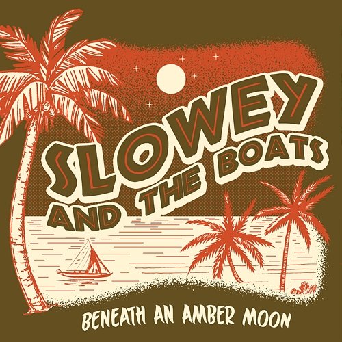 Beneath An Amber Moon Slowey and The Boats