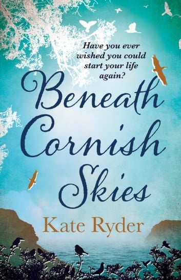 Beneath Cornish Skies: An International Bestseller - A Heartwarming Love Story About Taking A Chance Kate Ryder