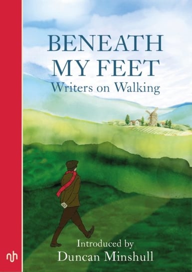 Beneath My Feet: Writers on Walking Opracowanie zbiorowe