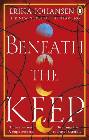 Beneath the Keep. A Novel of the Tearling Johansen Erika