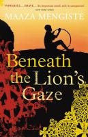 Beneath the Lion's Gaze Mengiste Maaza
