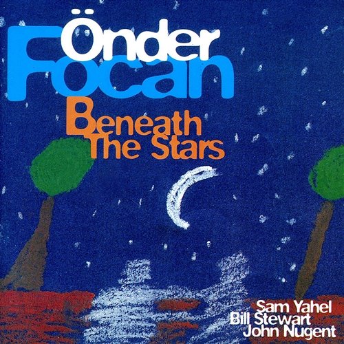 Beneath The Stars Önder Focan