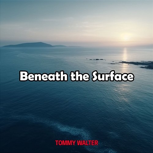 Beneath the Surface Tommy Walter