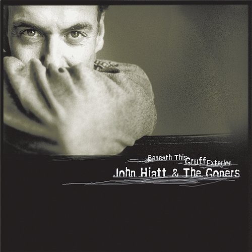Beneath This Gruff Exterior John Hiatt & The Goners