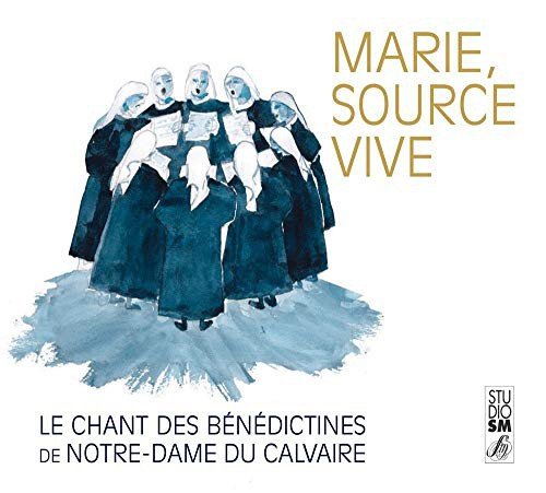 Benedictines De Notre-Dame Du Calva - Marie Source Vive Various Artists
