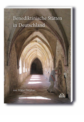 Benediktinische Stätten in Deutschland EOS Verlag