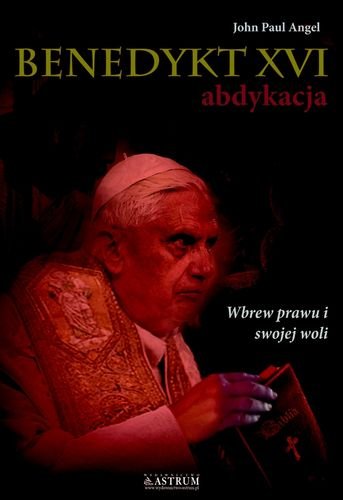 Benedykt XVI. Abdykacja Angel John Paul