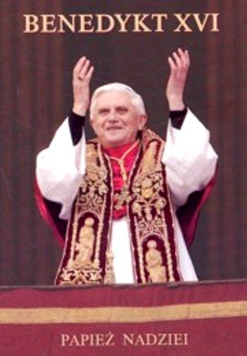 Benedykt XVI Papież Nadziei Sotowska Teresa