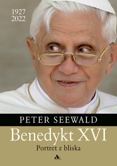 Benedykt XVI. Portret z bliska Seewald Peter