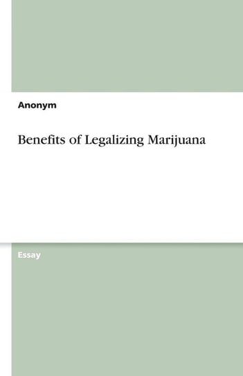 Benefits of Legalizing Marijuana Anonym