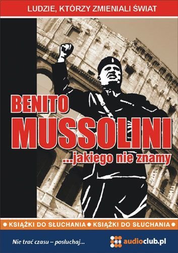 Benito Mussolini… jakiego nie znamy Kaniewski Jarosław