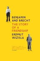 Benjamin and Brecht Wizisla Erdmut