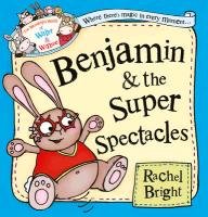 Benjamin and the Super Spectacles Bright Rachel