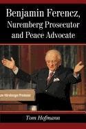 Benjamin Ferencz, Nuremberg Prosecutor and Peace Advocate Tom Hofmann