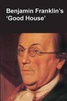 Benjamin Franklin's Good House (National Parks Handbook Series) Department Of The Interior, National Park Service, Lopez Claude-Anne