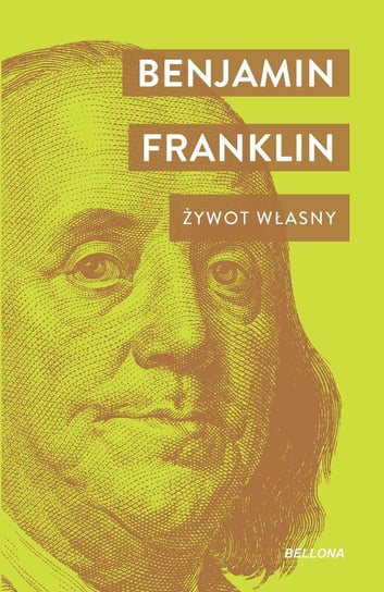 Benjamin Franklin. Żywot własny Franklin Benjamin