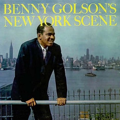 Benny Golson's New York Scene Benny Golson