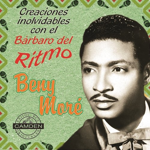 Benny More - Creaciones Inolvidables Con El Barbaro Del Ritmo Beny Moré