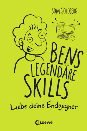 Bens legendäre Skills (Band 1) - Liebe deine Endgegner Loewe Verlag