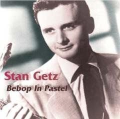 Bepop In Pastel Stan Getz