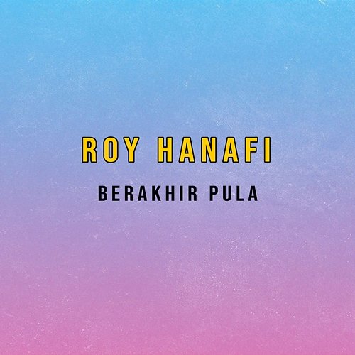 Berakhir Pula Roy Hanafi
