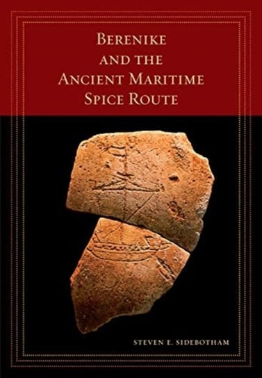 Berenike and the Ancient Maritime Spice Route Steven E. Sidebotham