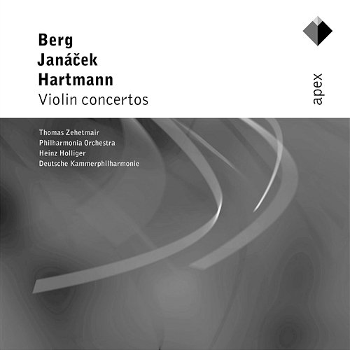 Berg, Janácek & Hartmann : Violin Concertos - APEX Thomas Zehetmair, Deutsche Kammerphilharmonie, Philharmonia Orchestra & Heinz Holliger